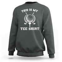 Golf Lover Sweatshirt This Is My Tee Shirt Golfing Player - Wonder Print Shop