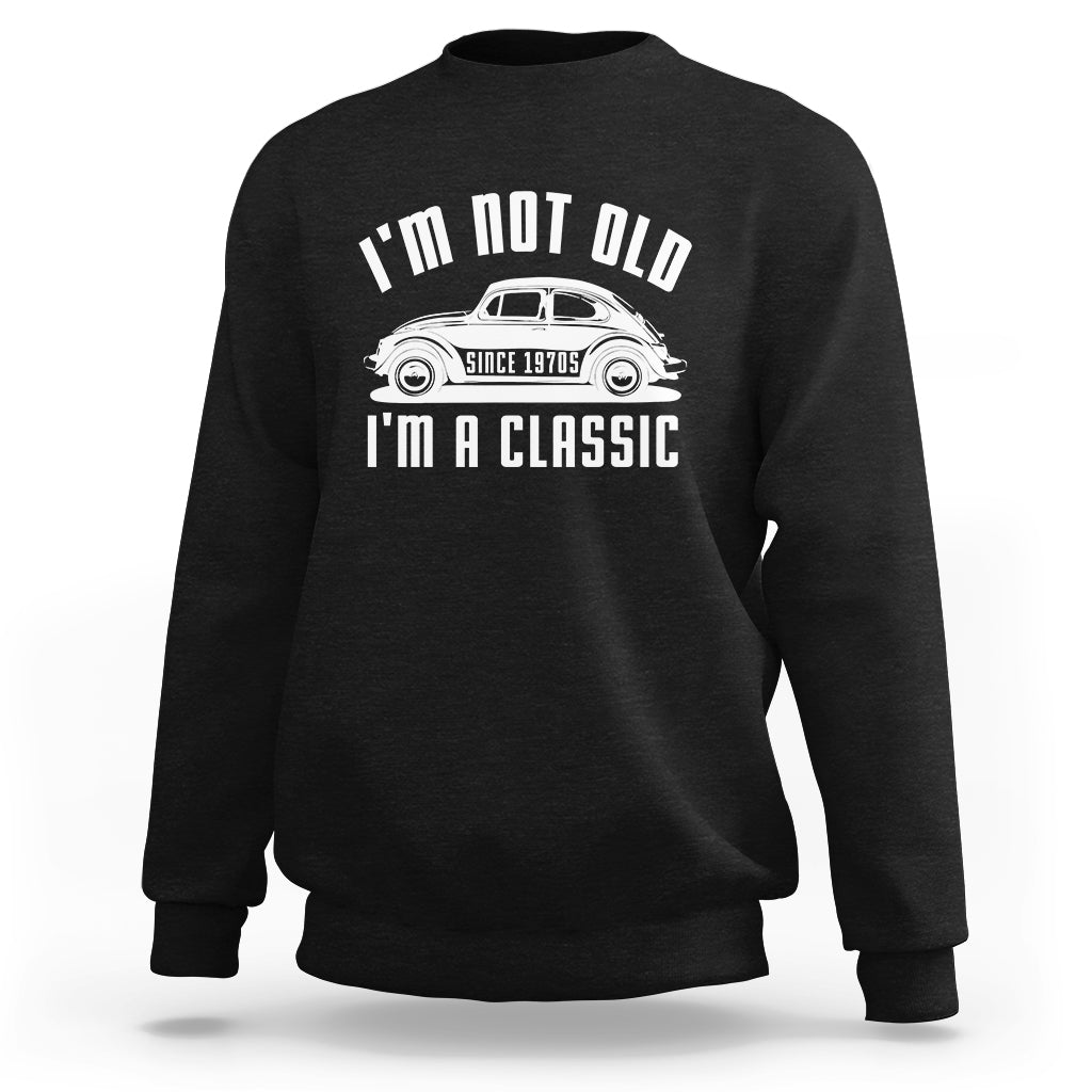 Vintage Car Sweatshirt I'm Not Old I'm Classic Fathers' s Day - Wonder Print Shop