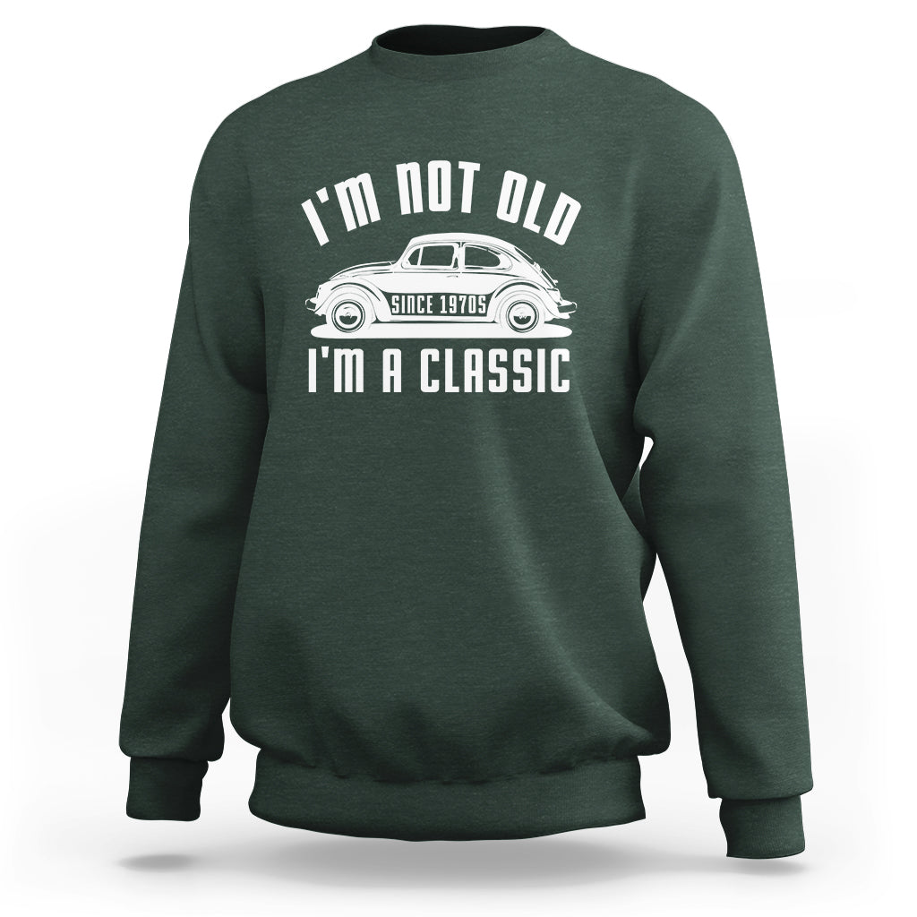 Vintage Car Sweatshirt I'm Not Old I'm Classic Fathers' s Day - Wonder Print Shop