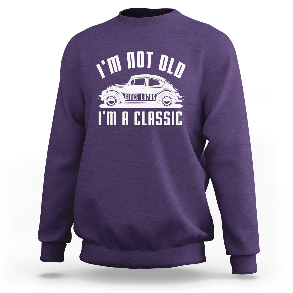 Vintage Car Sweatshirt I'm Not Old I'm Classic Fathers' s Day - Wonder Print Shop