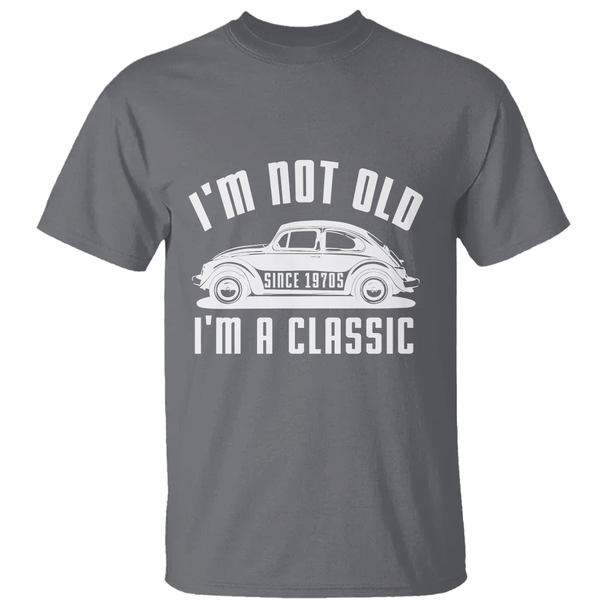 Vintage Car T Shirt I'm Not Old I'm Classic Fathers' s Day - Wonder Print Shop