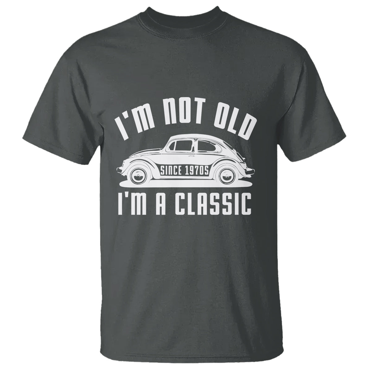 Vintage Car T Shirt I'm Not Old I'm Classic Fathers' s Day - Wonder Print Shop
