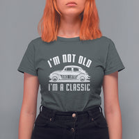 Vintage Car T Shirt For Women I'm Not Old I'm Classic Fathers' s Day - Wonder Print Shop