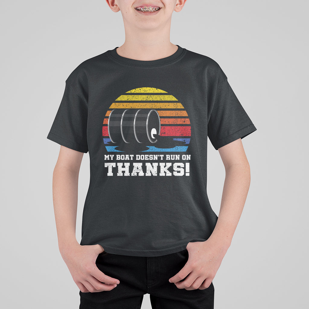 Funny Watercraft T Shirt For Kid My Boat Doesn't Run On Thanks Expensive Gas Joke - Wonder Print Shop