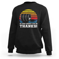Funny Watercraft Sweatshirt My Boat Doesn't Run On Thanks Expensive Gas Joke - Wonder Print Shop