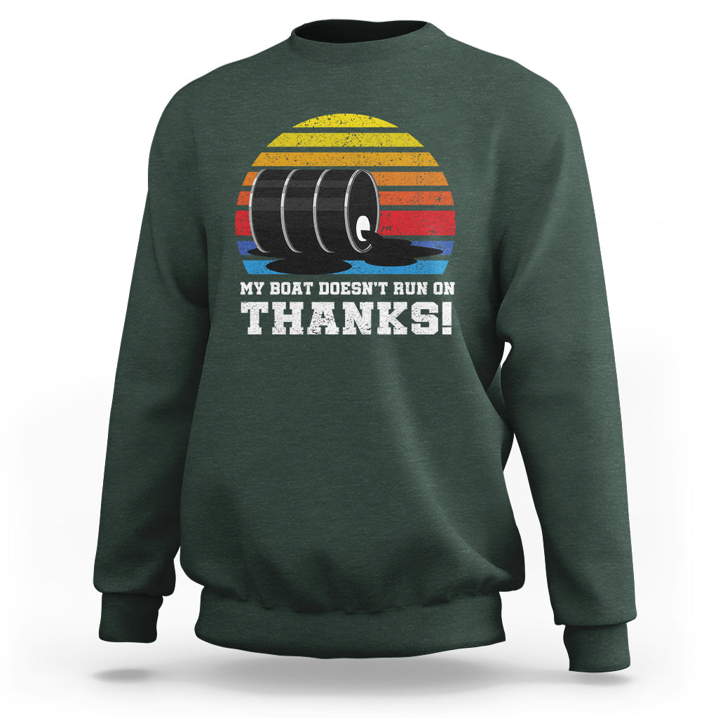 Funny Watercraft Sweatshirt My Boat Doesn't Run On Thanks Expensive Gas Joke - Wonder Print Shop