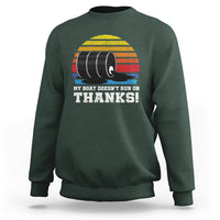 Funny Watercraft Sweatshirt My Boat Doesn't Run On Thanks Expensive Gas Joke - Wonder Print Shop