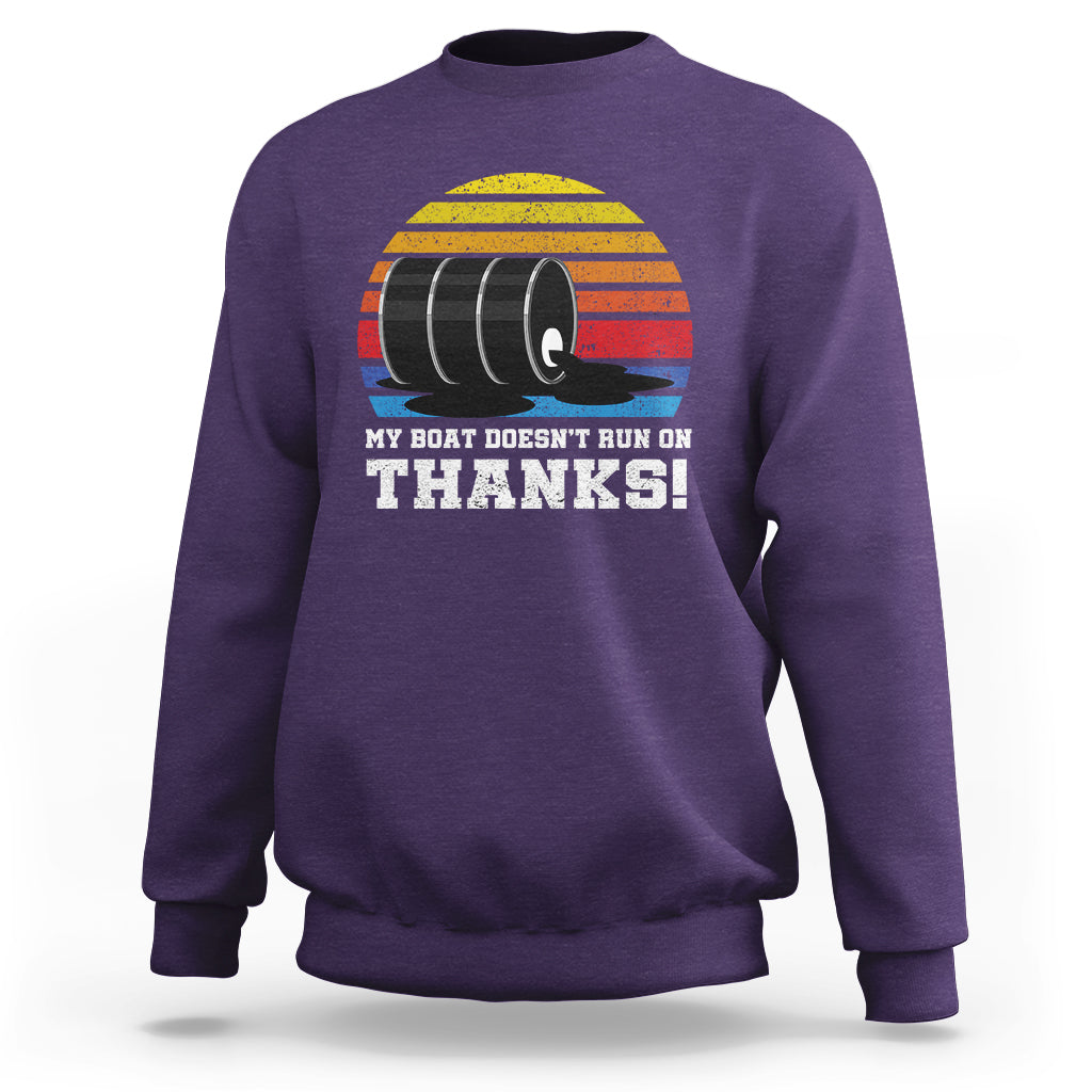 Funny Watercraft Sweatshirt My Boat Doesn't Run On Thanks Expensive Gas Joke - Wonder Print Shop
