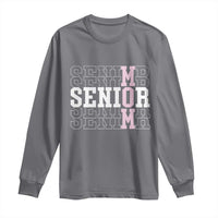 Mom Senior 2025 Long Sleeve Shirt Proud Mom Of A Class Of 2025 Graduate