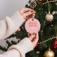 Funny When God Made Me He Grinned And Said This'll Be Fun Ceramic Ornament - Wonder Print Shop