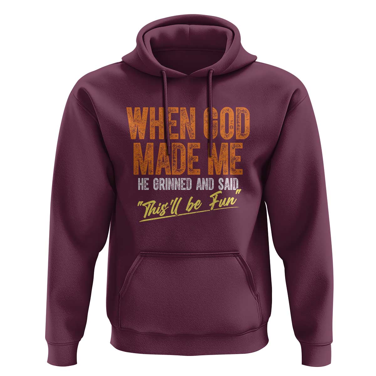 Funny When God Made Me He Grinned And Said This'll Be Fun Hoodie