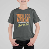 Funny When God Made Me He Grinned And Said This'll Be Fun T Shirt For Kid