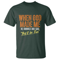 Funny When God Made Me He Grinned And Said This'll Be Fun T Shirt