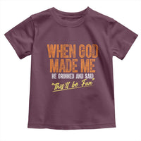 Funny When God Made Me He Grinned And Said This'll Be Fun Toddler T Shirt