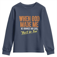Funny When God Made Me He Grinned And Said This'll Be Fun Youth Sweatshirt