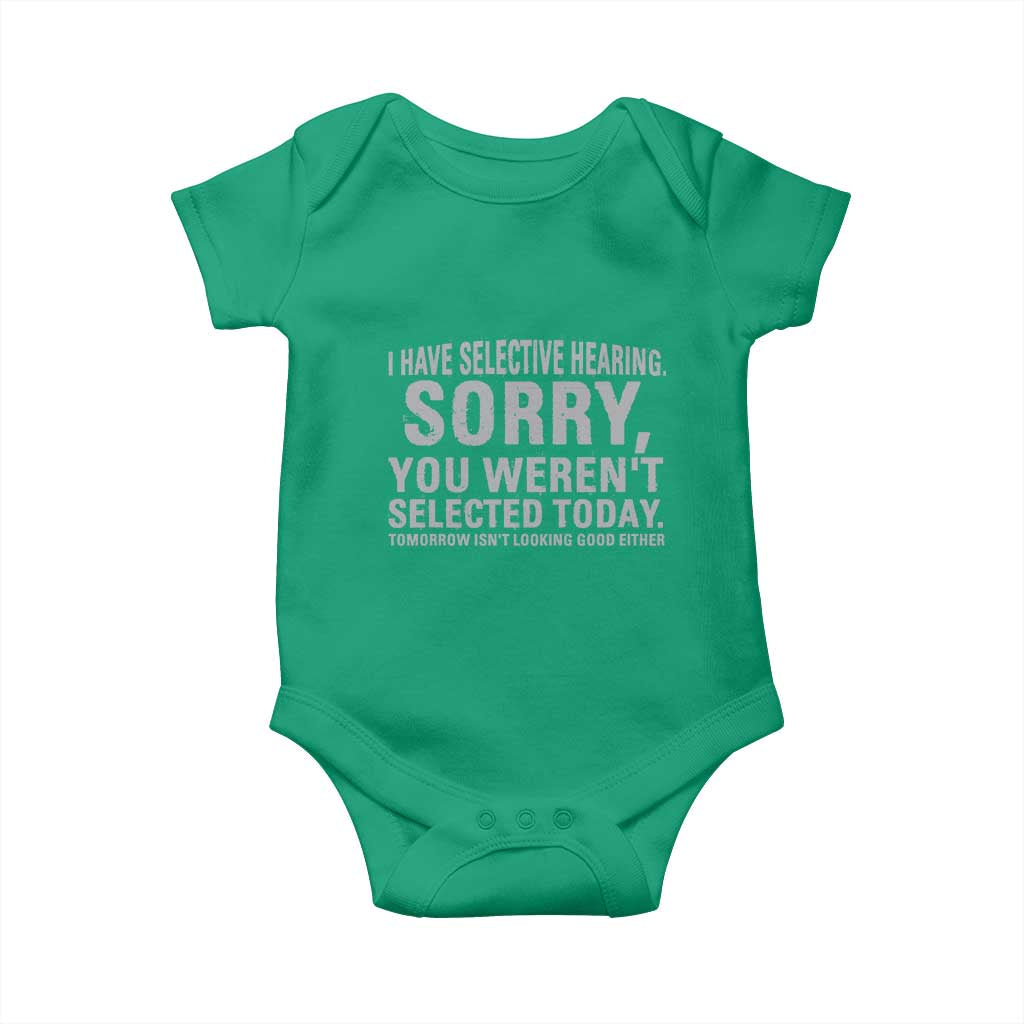 Funny I Have Selective Hearing Sorry You Werent Selected Today Baby Onesie - Wonder Print Shop