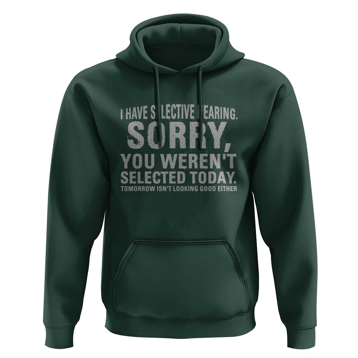 Funny I Have Selective Hearing Sorry You Werent Selected Today Hoodie - Wonder Print Shop