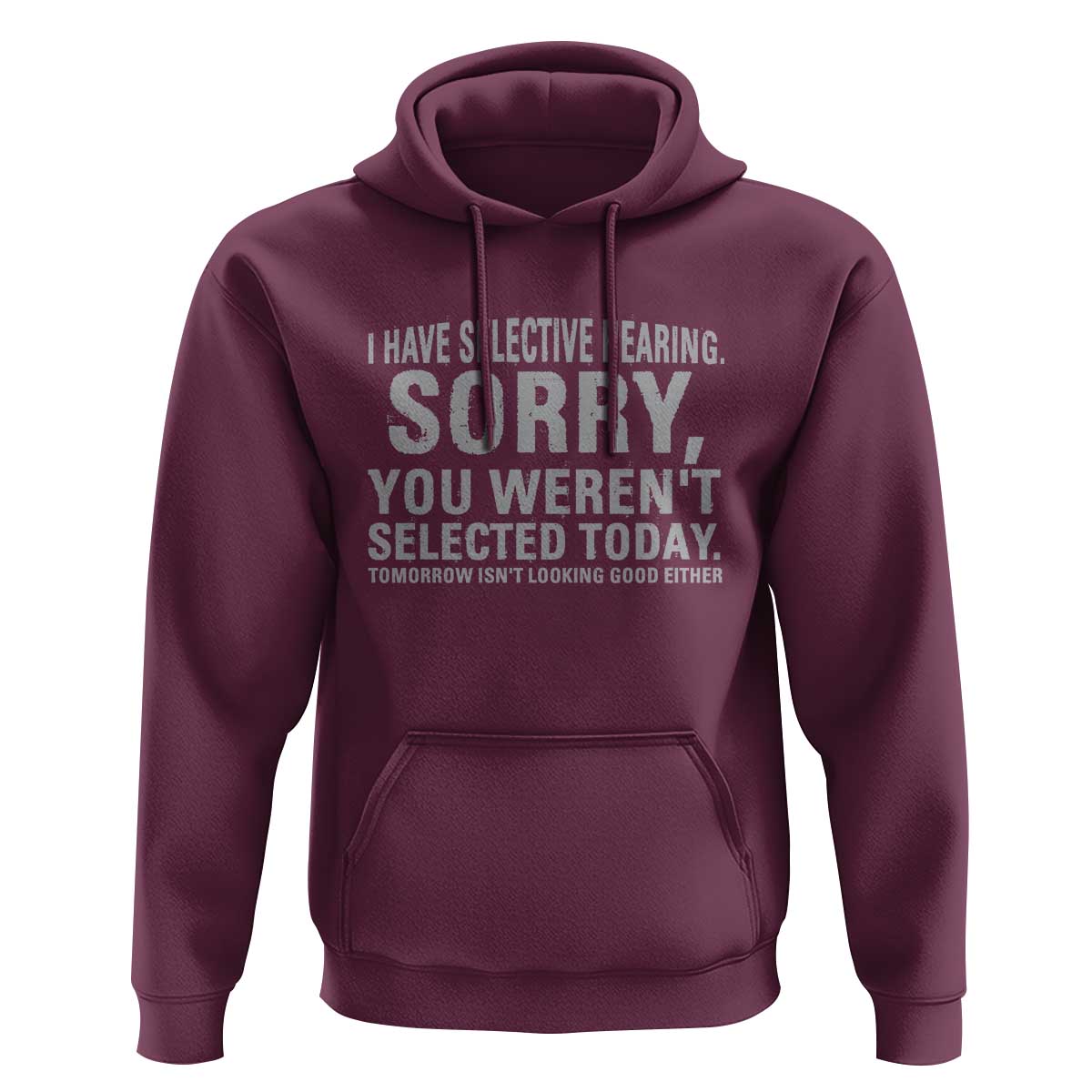 Funny I Have Selective Hearing Sorry You Werent Selected Today Hoodie - Wonder Print Shop