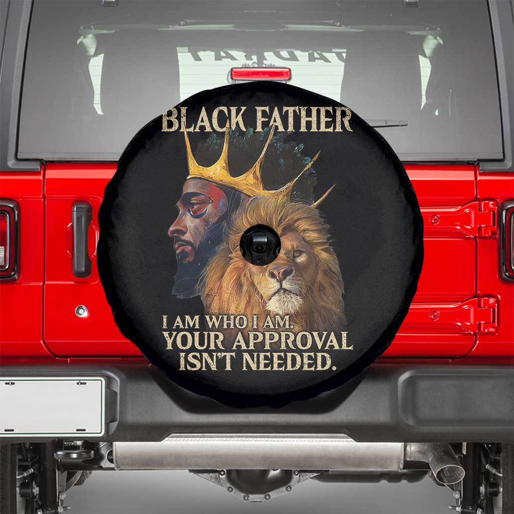 Black Father Spare Tire Cover I Am Who I Am Your Approval Isn't Needed African American Dad