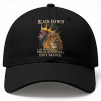 Black Father Baseball Cap I Am Who I Am Your Approval Isn't Needed African American Dad