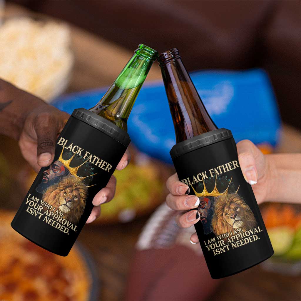 Black Father 4 in 1 Can Cooler Tumbler I Am Who I Am Your Approval Isn't Needed African American Dad