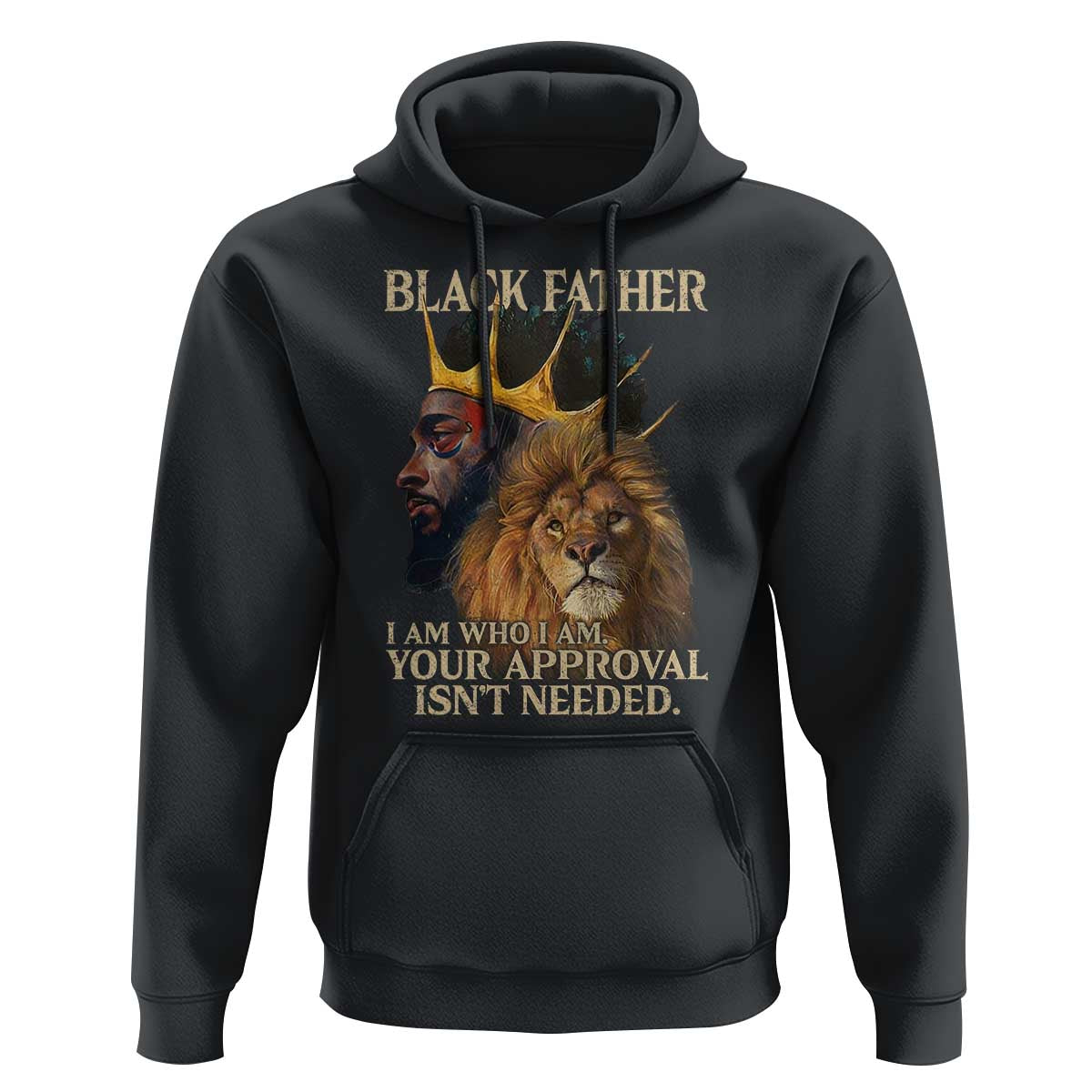 Black Father Hoodie I Am Who I Am Your Approval Isn't Needed African American Dad