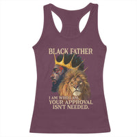 Black Father Racerback Tank Top I Am Who I Am Your Approval Isn't Needed African American Dad