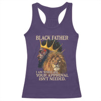 Black Father Racerback Tank Top I Am Who I Am Your Approval Isn't Needed African American Dad