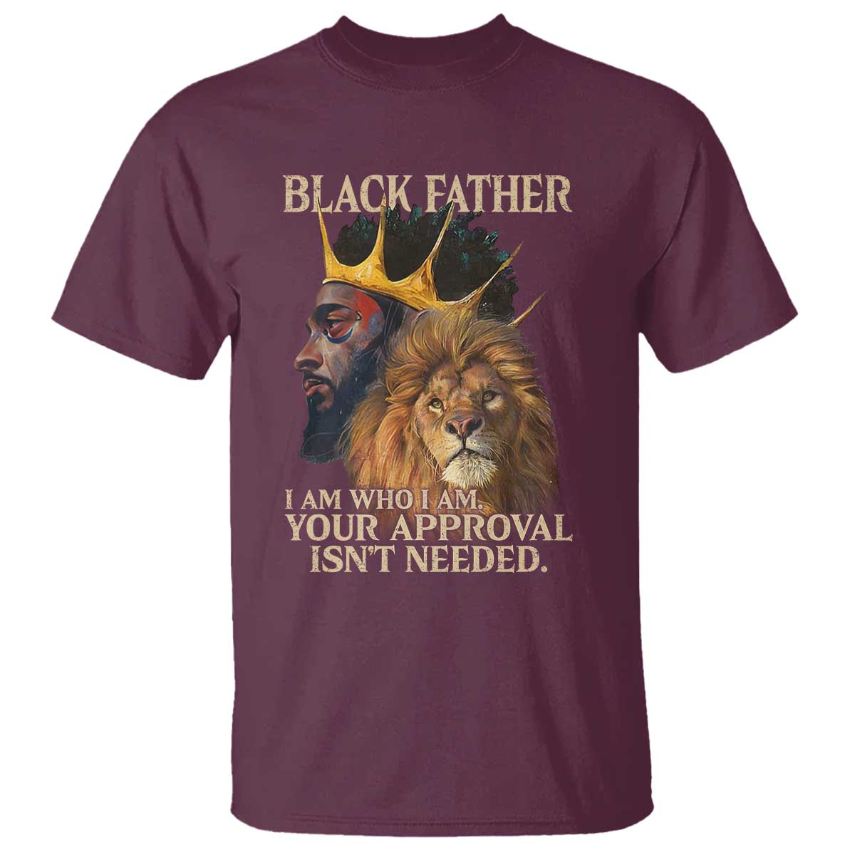 Black Father T Shirt I Am Who I Am Your Approval Isn't Needed African American Dad