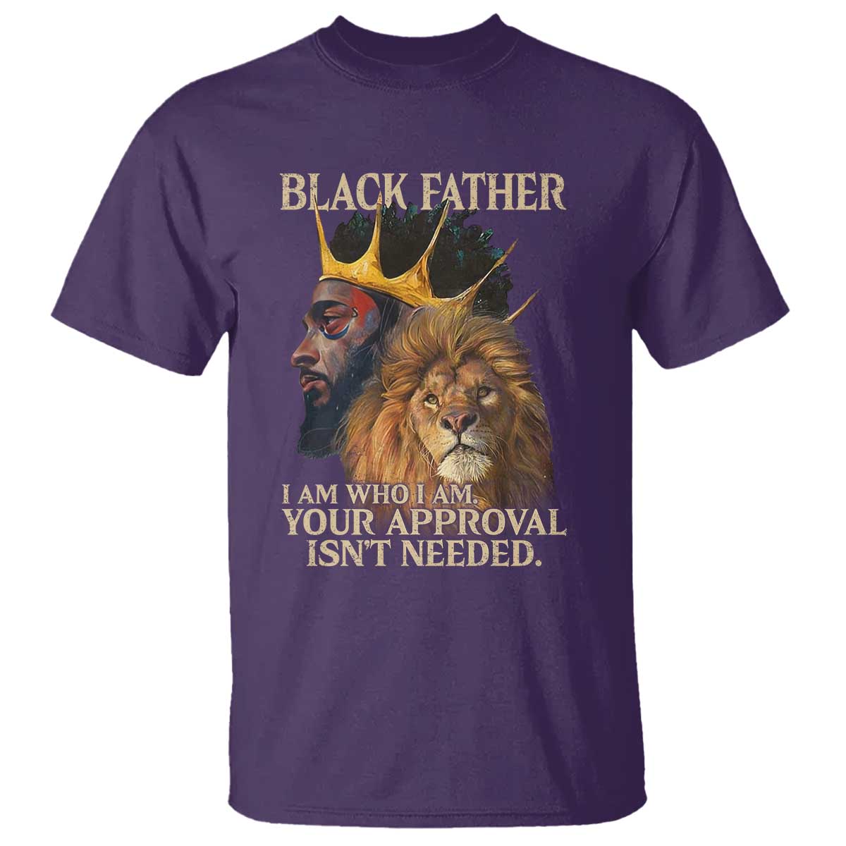Black Father T Shirt I Am Who I Am Your Approval Isn't Needed African American Dad