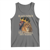 Black Father Tank Top I Am Who I Am Your Approval Isn't Needed African American Dad