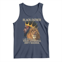 Black Father Tank Top I Am Who I Am Your Approval Isn't Needed African American Dad