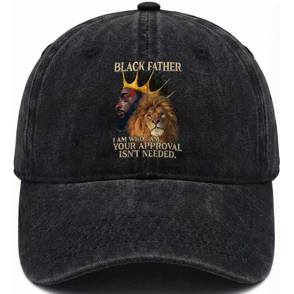 Black Father Washed Cotton Baseball Cap I Am Who I Am Your Approval Isn't Needed African American Dad