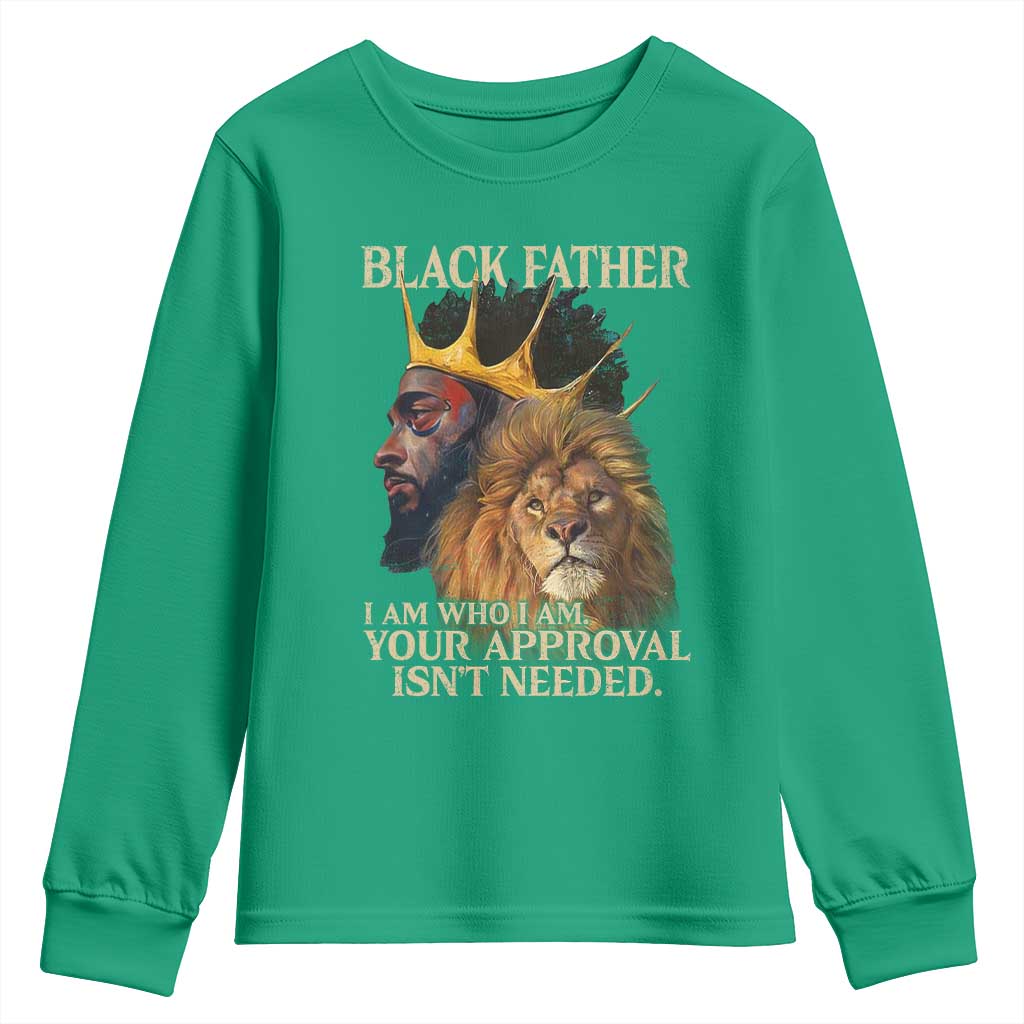 Black Father Youth Sweatshirt I Am Who I Am Your Approval Isn't Needed African American Dad