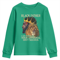 Black Father Youth Sweatshirt I Am Who I Am Your Approval Isn't Needed African American Dad