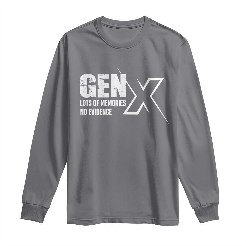 Funny Gen X Lots Of Memories No Evidence Long Sleeve Shirt