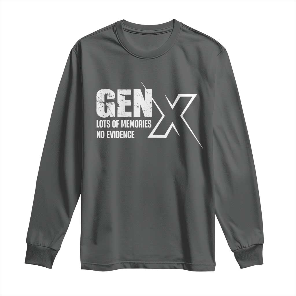 Funny Gen X Lots Of Memories No Evidence Long Sleeve Shirt