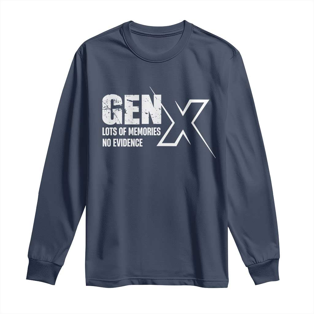 Funny Gen X Lots Of Memories No Evidence Long Sleeve Shirt