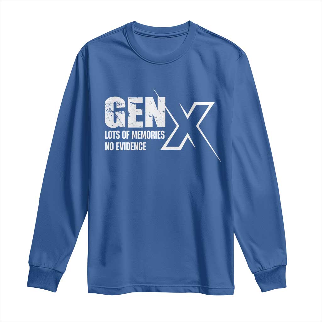 Funny Gen X Lots Of Memories No Evidence Long Sleeve Shirt