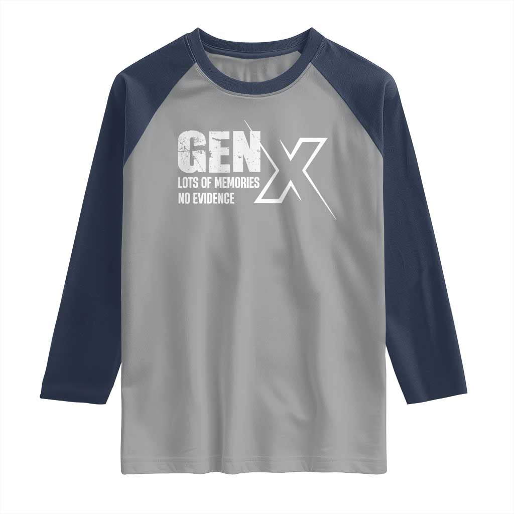 Funny Gen X Lots Of Memories No Evidence Raglan Shirt