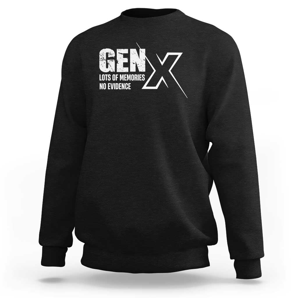 Funny Gen X Lots Of Memories No Evidence Sweatshirt
