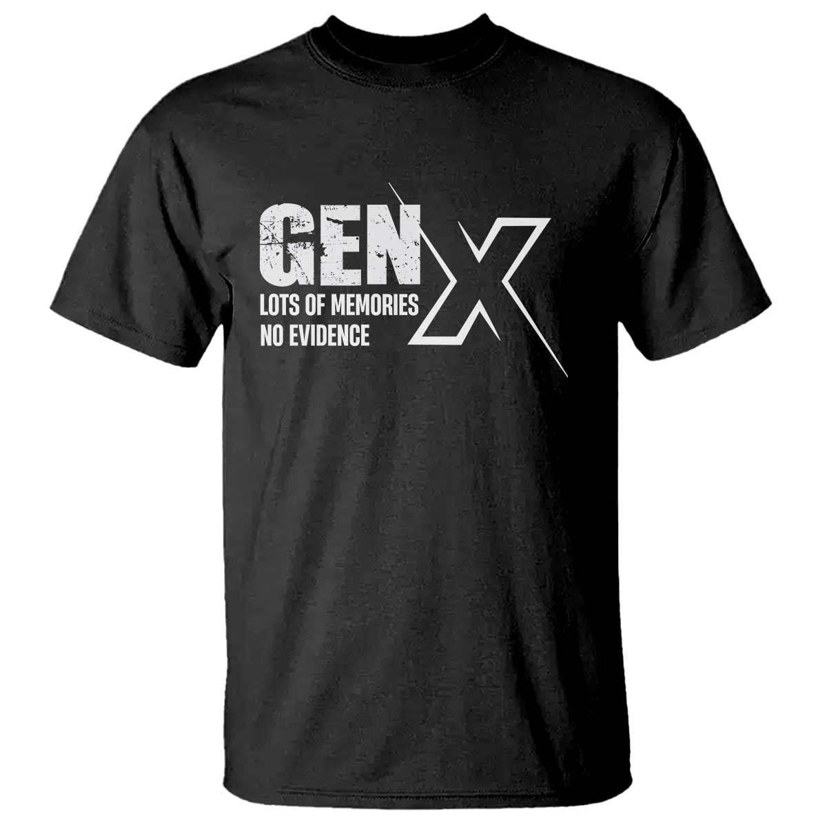 Funny Gen X Lots Of Memories No Evidence T Shirt