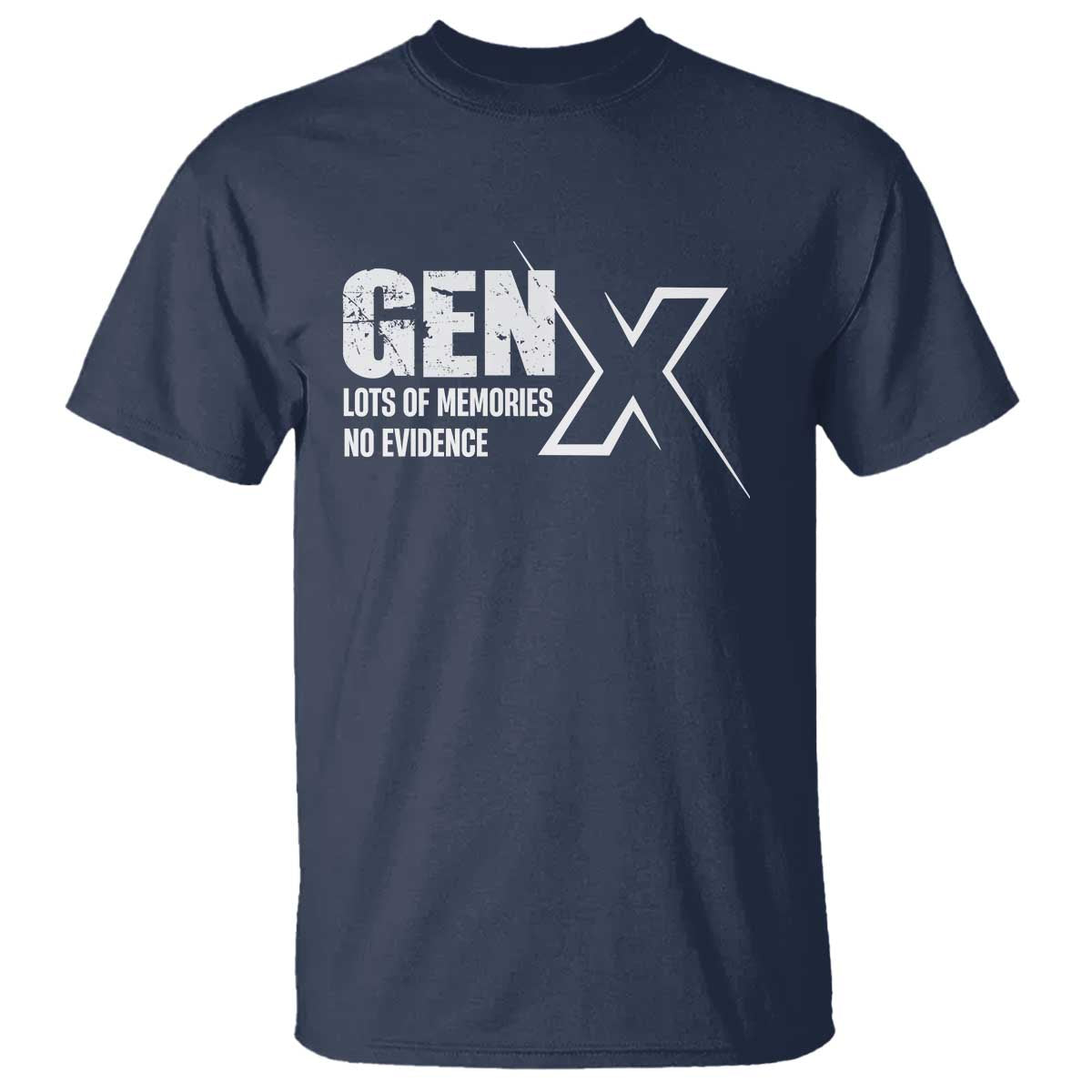 Funny Gen X Lots Of Memories No Evidence T Shirt