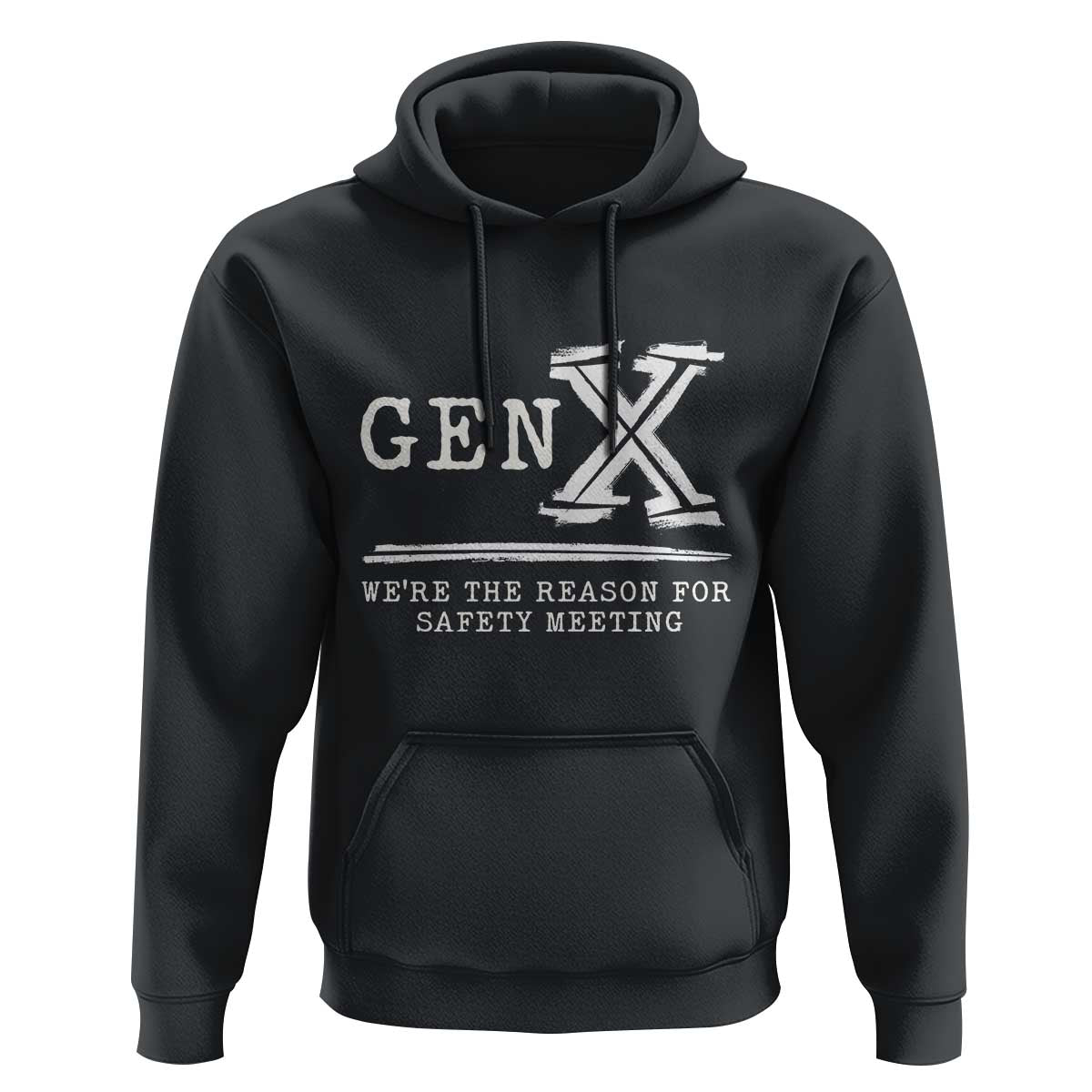 Gen X We're The Reason For Safety Meeting Hoodie