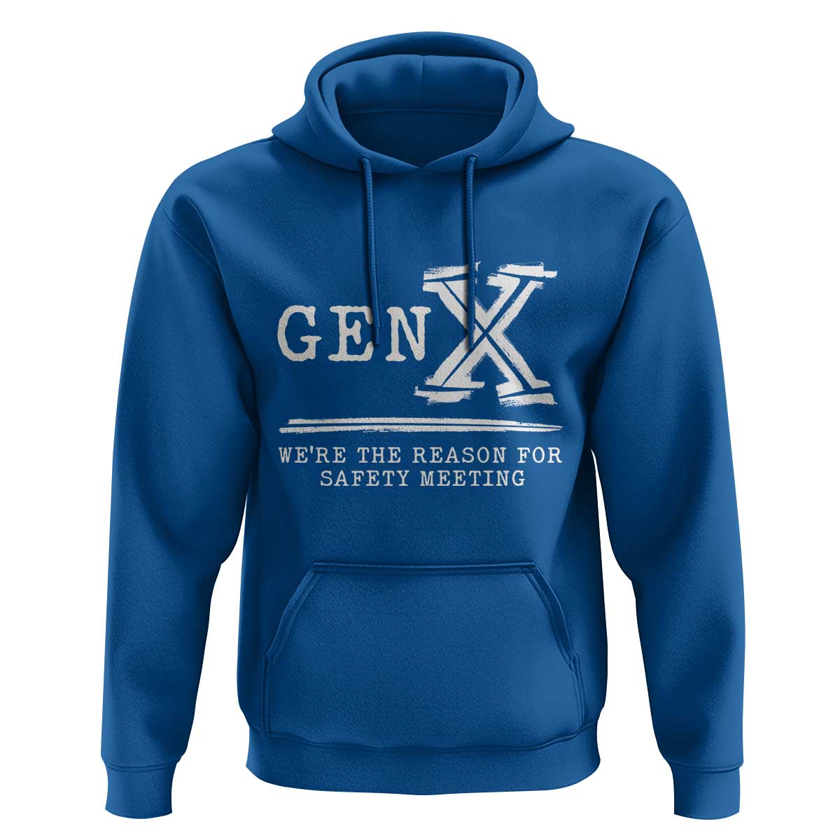 Gen X We're The Reason For Safety Meeting Hoodie