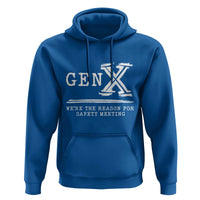 Gen X We're The Reason For Safety Meeting Hoodie