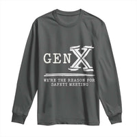 Gen X We're The Reason For Safety Meeting Long Sleeve Shirt