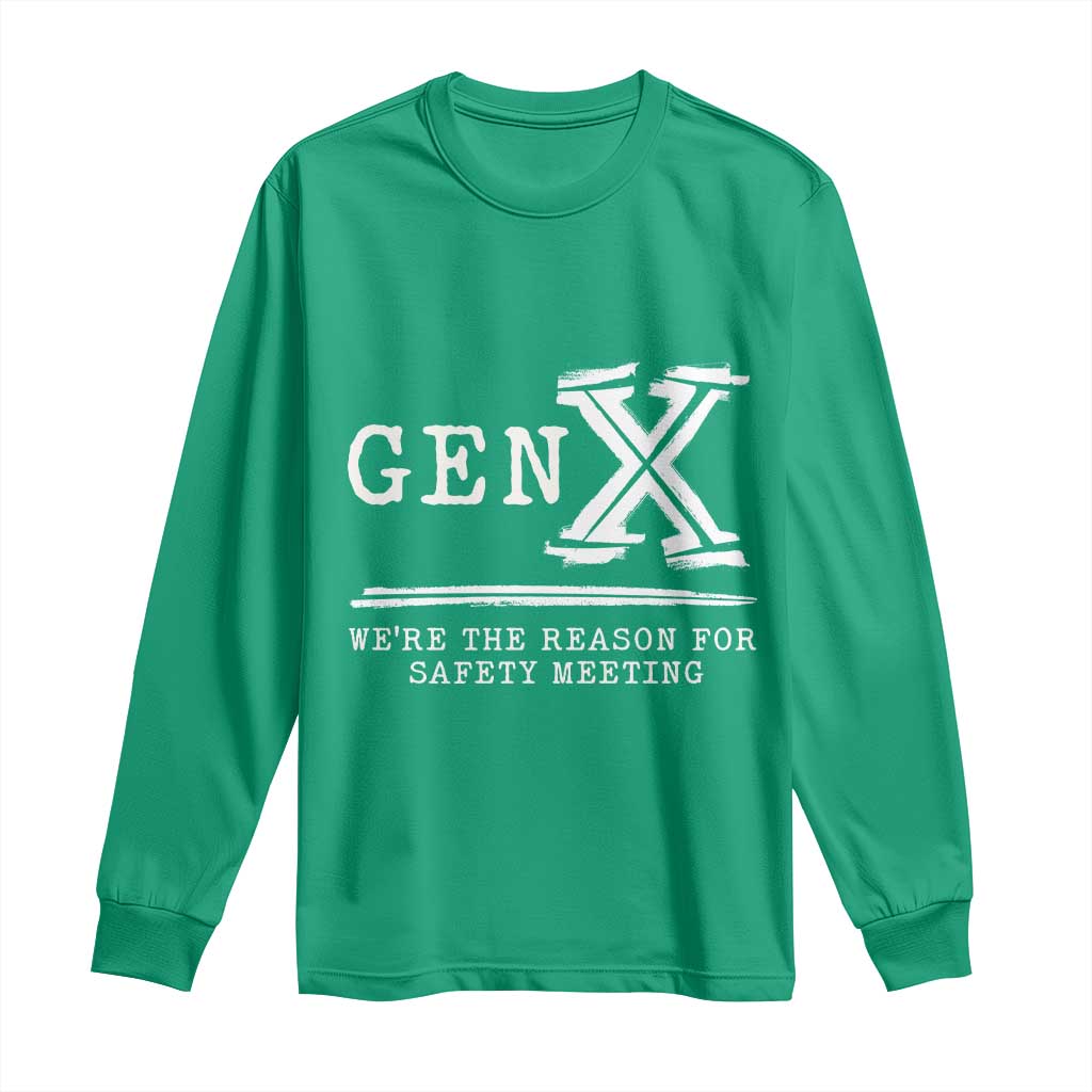 Gen X We're The Reason For Safety Meeting Long Sleeve Shirt