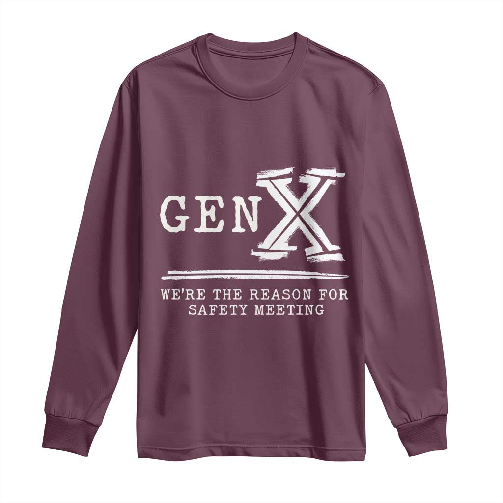 Gen X We're The Reason For Safety Meeting Long Sleeve Shirt