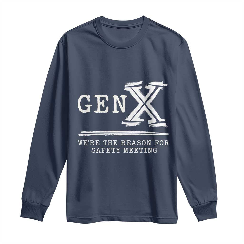 Gen X We're The Reason For Safety Meeting Long Sleeve Shirt